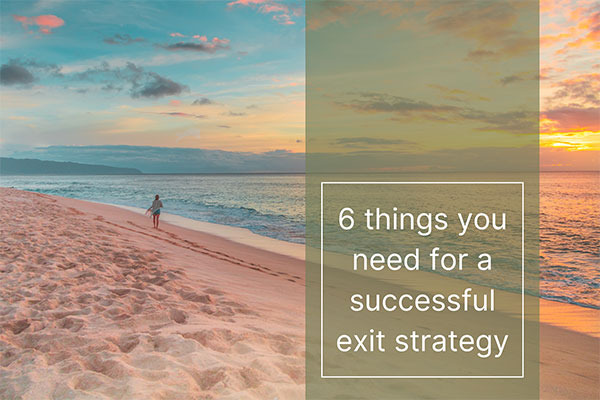 How do you plan to exit your business?